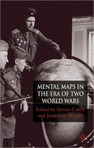 Mental Maps of the World War Era