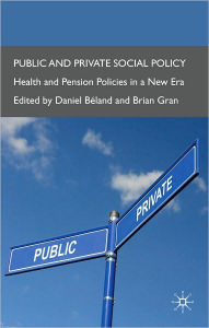 Public and Private Social Policy: Health and Pension Policies in a New Era