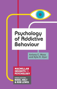 Title: Psychology of Addictive Behaviour, Author: Antony C. Moss