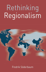 Title: Rethinking Regionalism, Author: Fredrik Söderbaum