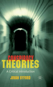 Title: Conspiracy Theories: A Critical Introduction, Author: J. Byford