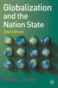 Title: Globalization and the Nation State: 2nd Edition, Author: Robert J. Holton