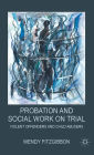 Probation and Social Work on Trial: Violent Offenders and Child Abusers