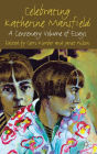 Celebrating Katherine Mansfield: A Centenary Volume of Essays