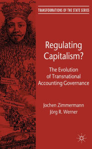 Title: Regulating Capitalism?: The Evolution of Transnational Accounting Governance, Author: J. Zimmermann
