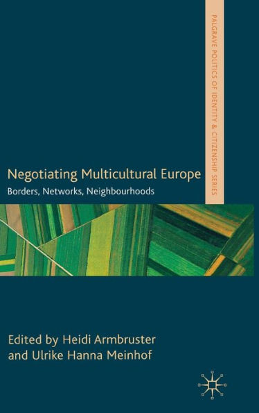 Negotiating Multicultural Europe: Borders, Networks, Neighbourhoods