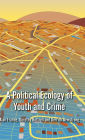 A Political Ecology of Youth and Crime