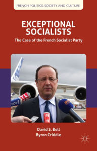Title: Exceptional Socialists: The Case of the French Socialist Party, Author: D. Bell