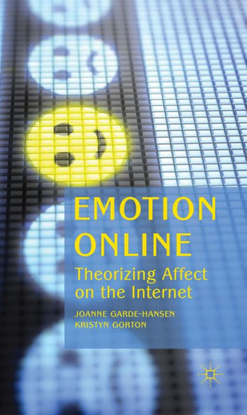 Emotion Online: Theorizing Affect on the Internet