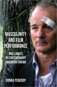 Title: Masculinity and Film Performance: Male Angst in Contemporary American Cinema, Author: D. Peberdy