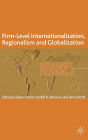 Firm-Level Internationalization, Regionalism and Globalization: Strategy, Performance and Institutional Change