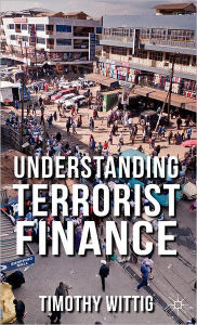 Title: Understanding Terrorist Finance, Author: T. Wittig