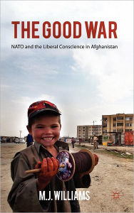 The Good War: NATO and the Liberal Conscience in Afghanistan