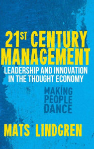 Title: 21st Century Management: Leadership and Innovation in the Thought Economy, Author: M. Lindgren