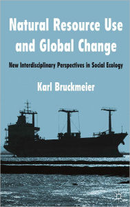 Natural Resource Use and Global Change: New Interdisciplinary Perspectives in Social Ecology