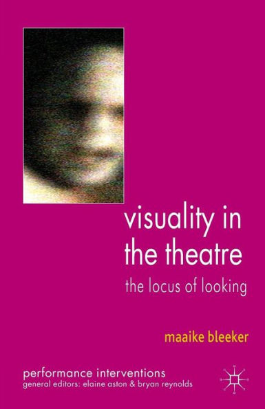 Visuality in the Theatre: The Locus of Looking