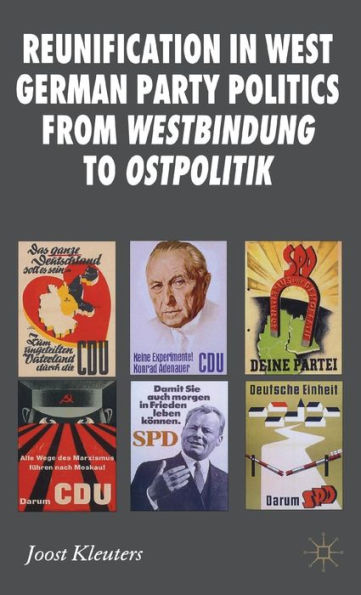 Reunification in West German Party Politics From Westbindung to Ostpolitik