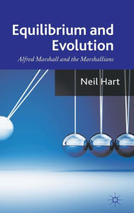 Title: Equilibrium and Evolution: Alfred Marshall and the Marshallians, Author: N. Hart