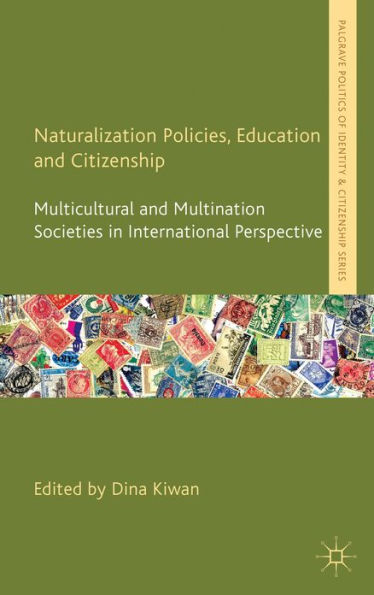 Naturalization Policies, Education and Citizenship: Multicultural and Multi-Nation Societies in International Perspective