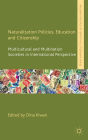 Naturalization Policies, Education and Citizenship: Multicultural and Multi-Nation Societies in International Perspective