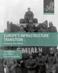 Title: Europe's Infrastructure Transition: Economy, War, Nature, Author: Per Hïgselius