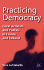 Practicing Democracy: Local Activism and Politics in France and Finland