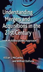 Title: Understanding Mergers and Acquisitions in the 21st Century: A Multidisciplinary Approach, Author: K. McCarthy