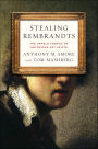 Stealing Rembrandts: The Untold Stories of Notorious Art Heists