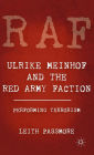 Ulrike Meinhof and the Red Army Faction: Performing Terrorism