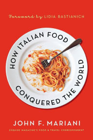 Title: How Italian Food Conquered the World, Author: John F. Mariani