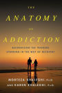 The Anatomy of Addiction: Overcoming the Triggers That Stand in the Way of Recovery