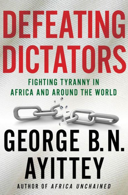 Defeating Dictators: Fighting Tyranny In Africa And Around The World By ...