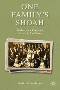 Title: One Family's Shoah: Victimization, Resistance, Survival in Nazi Europe, Author: H. Lindenberger