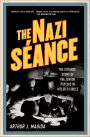The Nazi Séance: The Strange Story of the Jewish Psychic in Hitler's Circle