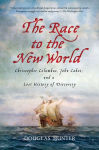 Alternative view 1 of The Race to the New World: Christopher Columbus, John Cabot, and a Lost History of Discovery