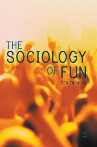 Title: The Sociology of Fun, Author: Ben Fincham