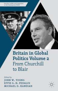 Title: Britain in Global Politics Volume 2: From Churchill to Blair, Author: J. Young