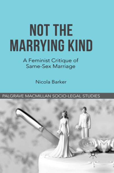 Not The Marrying Kind: A Feminist Critique of Same-Sex Marriage