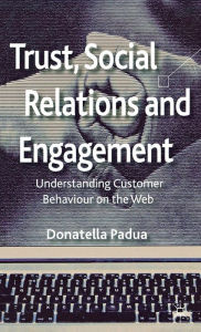 Title: Trust, Social Relations and Engagement: Understanding Customer Behaviour on the Web, Author: D. Padua