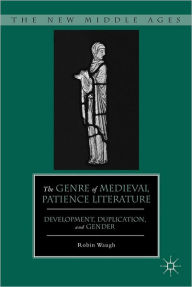 The Genre of Medieval Patience Literature: Development, Duplication, and Gender