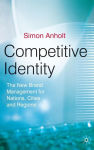 Alternative view 1 of Competitive Identity: The New Brand Management for Nations, Cities and Regions