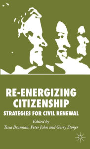 Title: Re-energizing Citizenship: Strategies for Civil Renewal / Edition 1, Author: T. Brannan