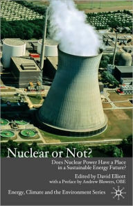 Title: Nuclear Or Not?: Does Nuclear Power Have a Place in a Sustainable Energy Future?, Author: D. Elliott