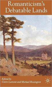 Title: Romanticism's Debatable Lands, Author: C. Lamont