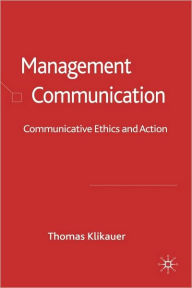 Title: Management Communication: Communicative Ethics and Action, Author: Thomas Klikauer
