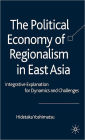 The Political Economy of Regionalism in East Asia: Integrative Explanation for Dynamics and Challenges