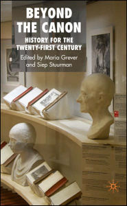 Title: Beyond the Canon: History for the Twenty-first Century, Author: M. Grever