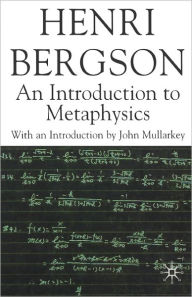Title: An Introduction to Metaphysics / Edition 1, Author: H. Bergson