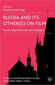 Title: Russia and its Other(s) on Film: Screening Intercultural Dialogue / Edition 1, Author: S. Hutchings