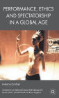 Performance, Ethics and Spectatorship in a Global Age